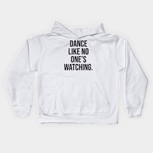 Dance like no one is watching inspirational quotes Kids Hoodie